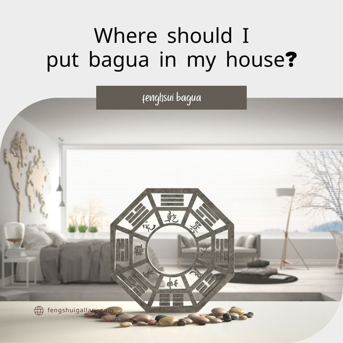 Where should I put bagua in my house?