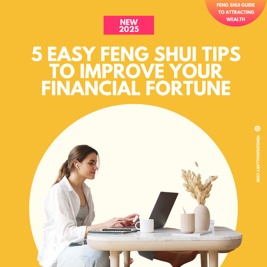 2025 NewYear 5 Easy Feng Shui Tips to Improve Your Financial Fortune