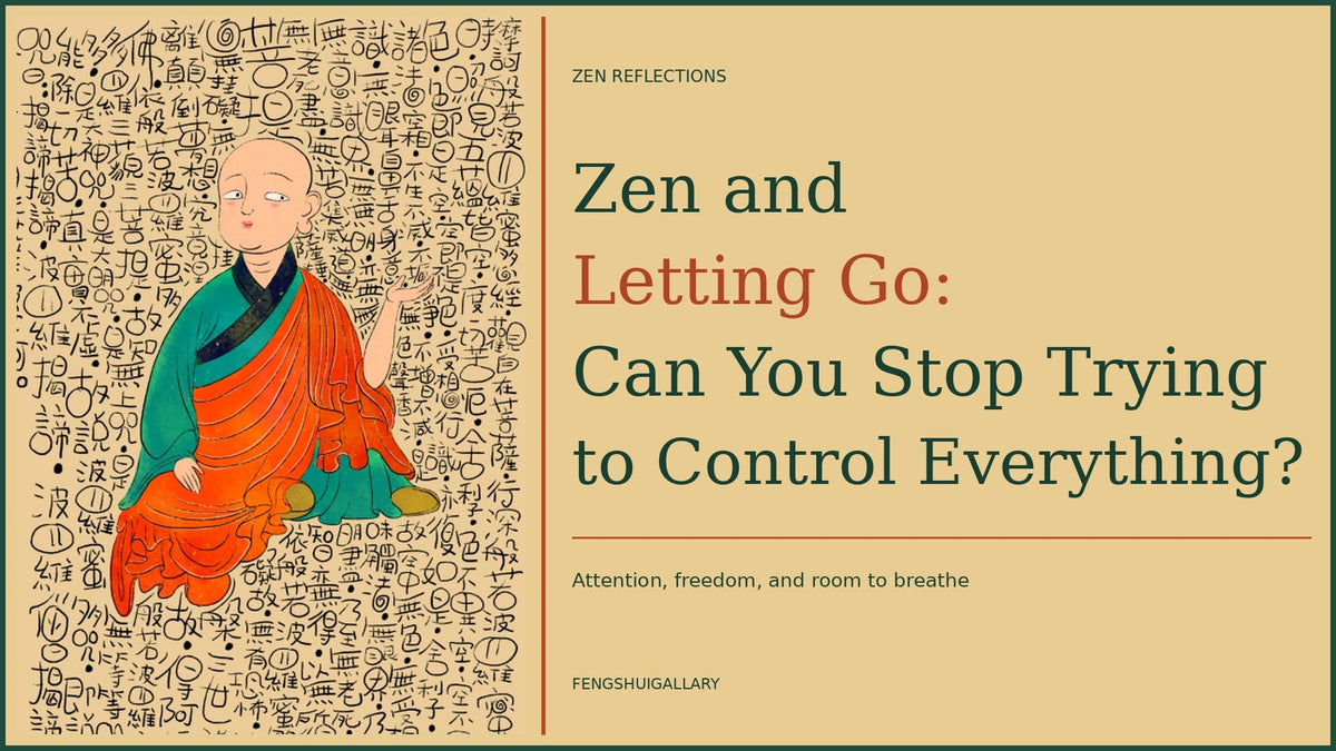 Zen and Letting Go: Can You Stop Trying to Control Everything?