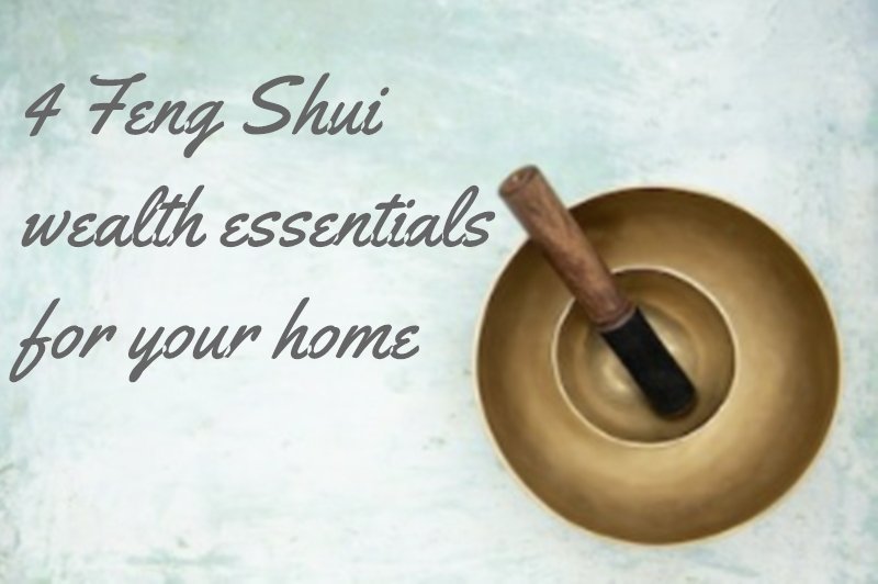 4 Important Feng Shui Wealth Essentials For Your Home