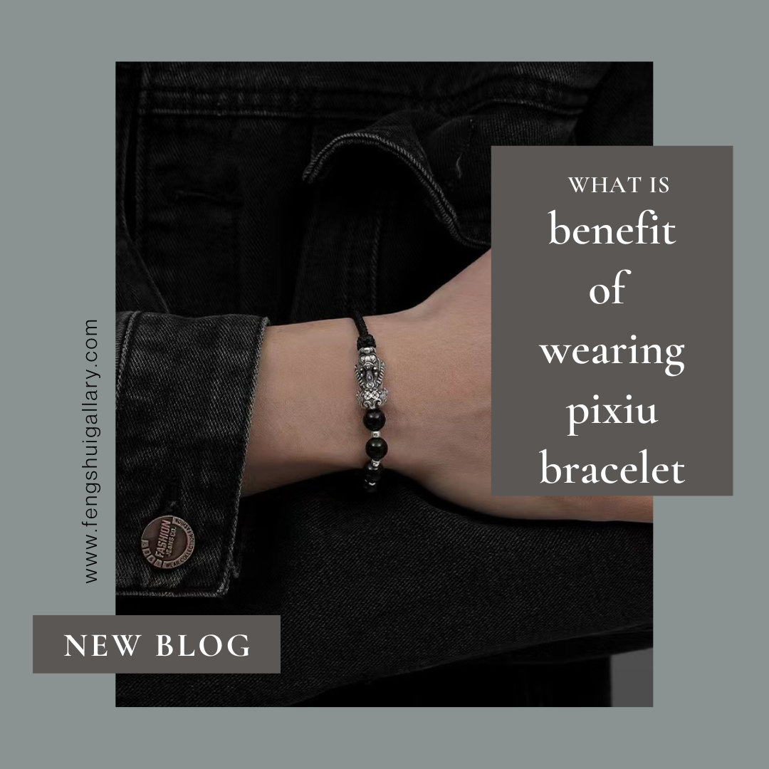 what is the benefit of wearing a fengshui pixiu bracelet?