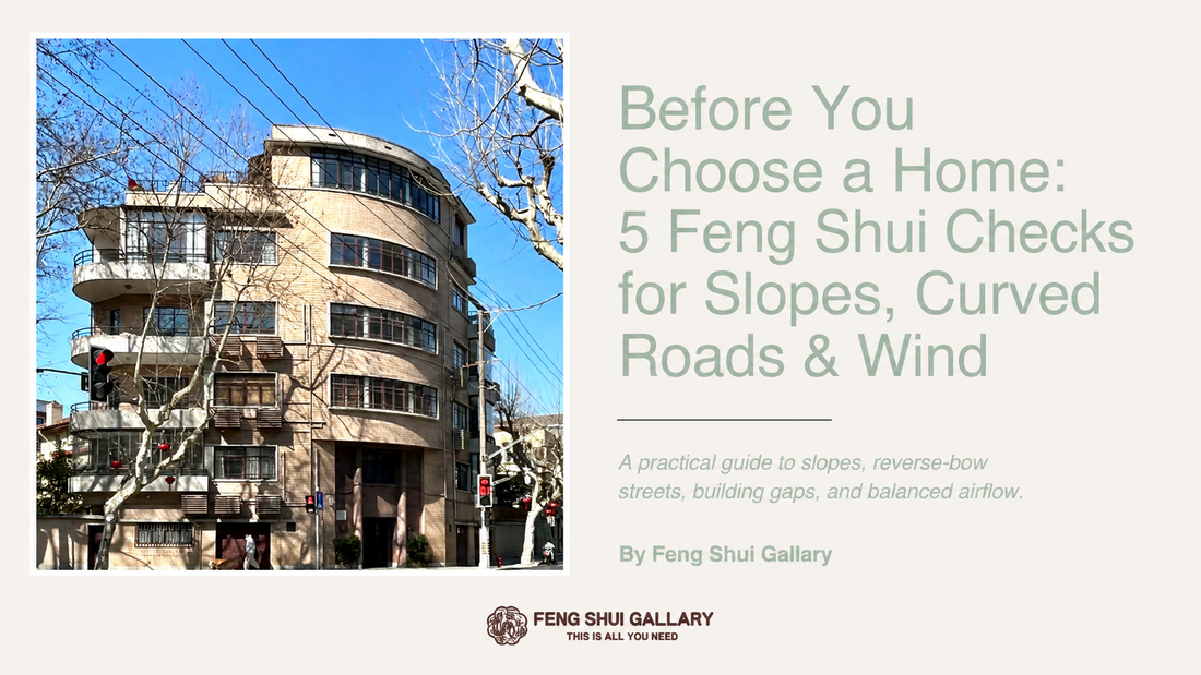 Before choosing a home, check slopes, curved roads, building gaps and wind