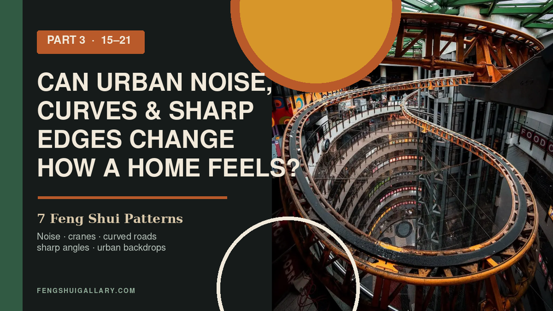 Urban noise, curved roads and sharp edges in traditional Feng Shui, Part 3
