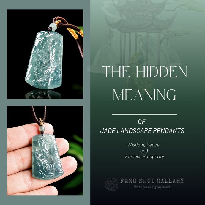 The Hidden Meaning of Jade Landscape Pendants: Wisdom, Peace, and Endless Prosperity