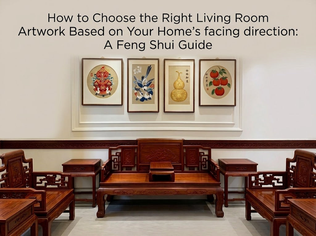 How to Choose the Right Living Room Artwork Based on Your Home’s Facing Direction: A Feng Shui Guide