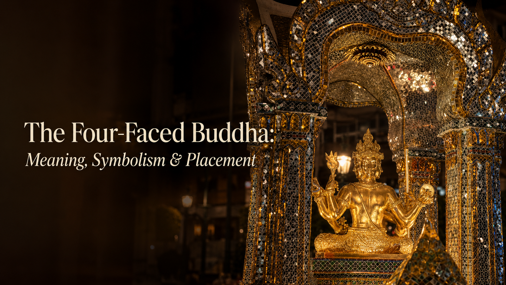 The Four-Faced Buddha meaning, symbolism and placement