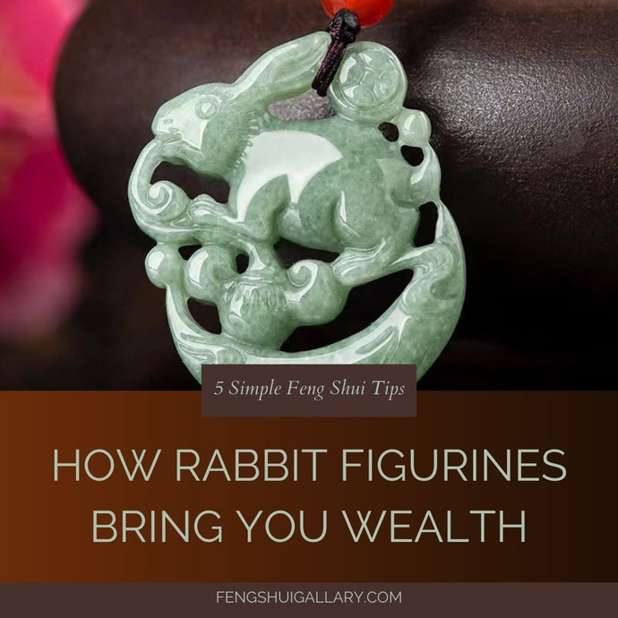 5 Simple Feng Shui Tips: How Rabbit Figurines Bring You Wealth