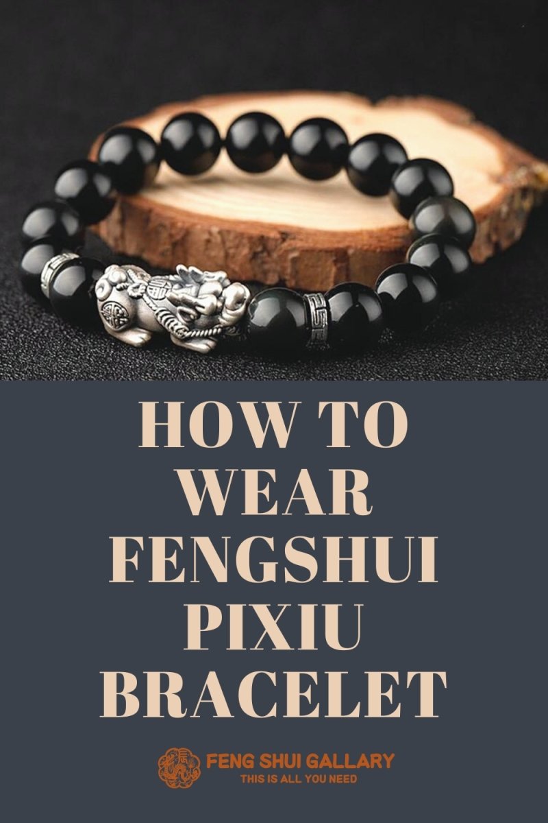 Tipes For Wearing Pixiu Feng Shui Bracelet 2021/22